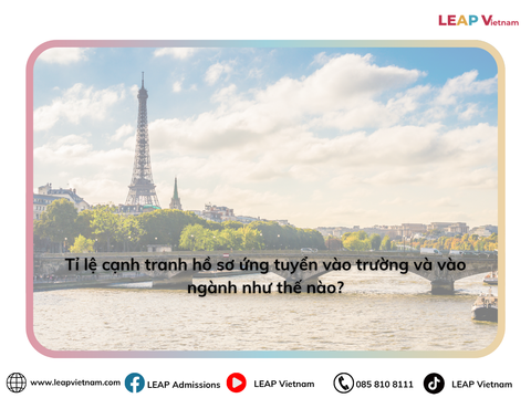 Tỉ lệ cạnh tranh hồ sơ ứng tuyển vào trường và vào ngành như thế nào? | What is the acceptance rate and level of competition for these institutions and programs?