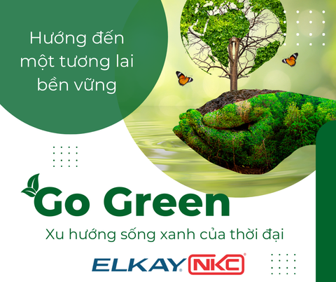 Elkay trong hành trình “Go Green”: Công nghệ xanh cho hành tinh xanh