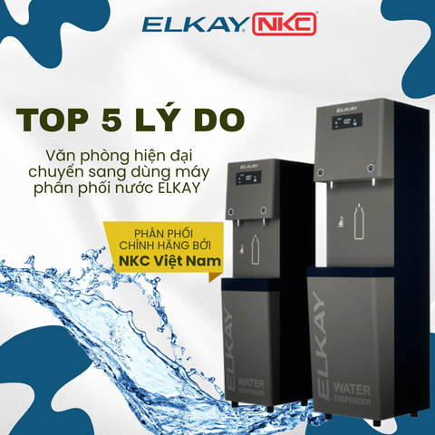 Top 5 lý do văn phòng hiện đại chuyển sang dùng máy phân phối nước ELKAY