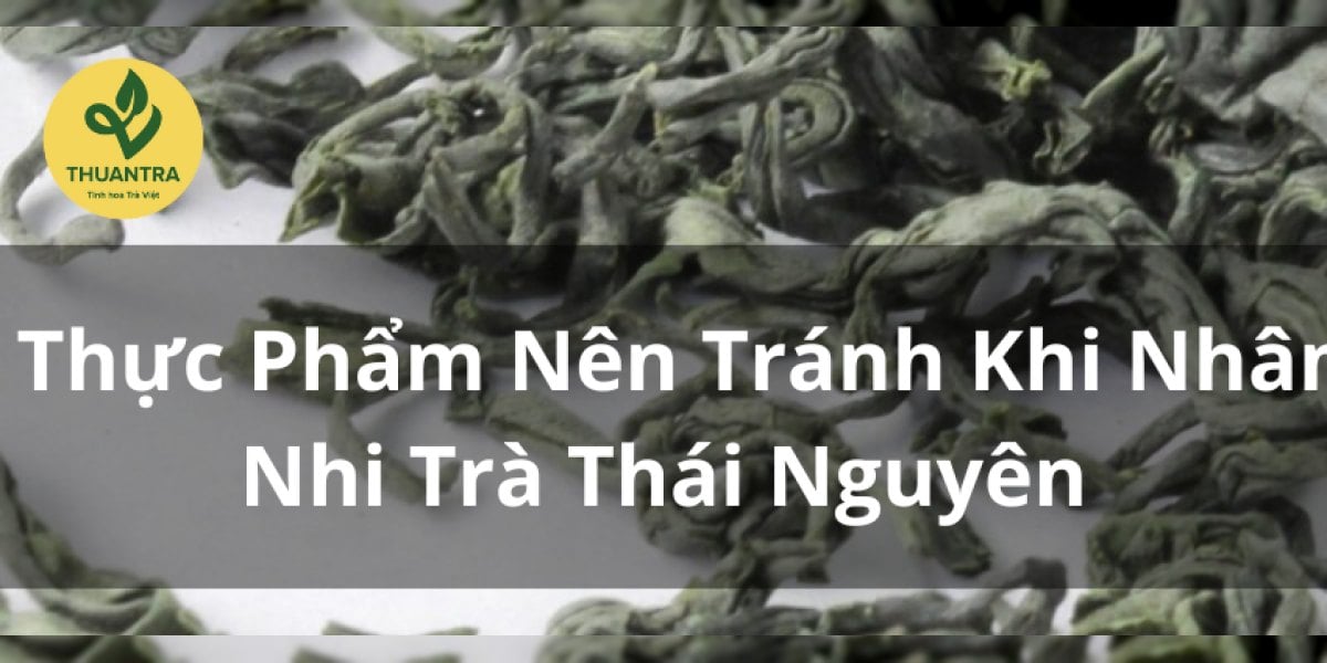 5 Thực Phẩm Nên Tránh Khi Nhâm Nhi Trà Thái Nguyên