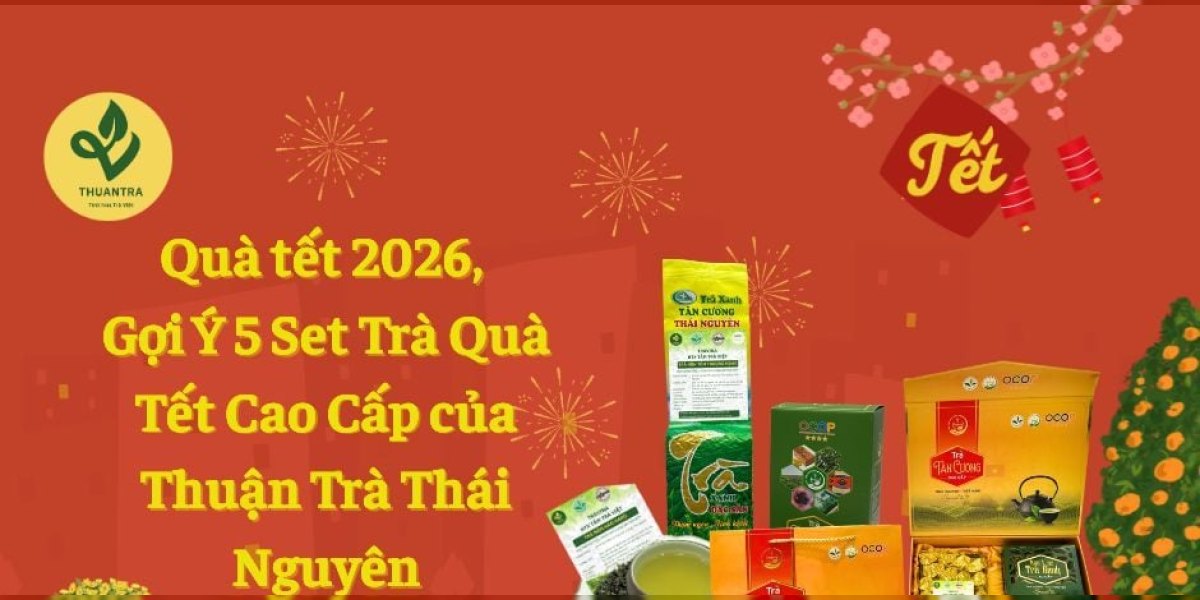 Quà tết 2026, Gợi Ý  5 Set Trà Quà Tết Cao Cấp của Thuận Trà Thái Nguyên