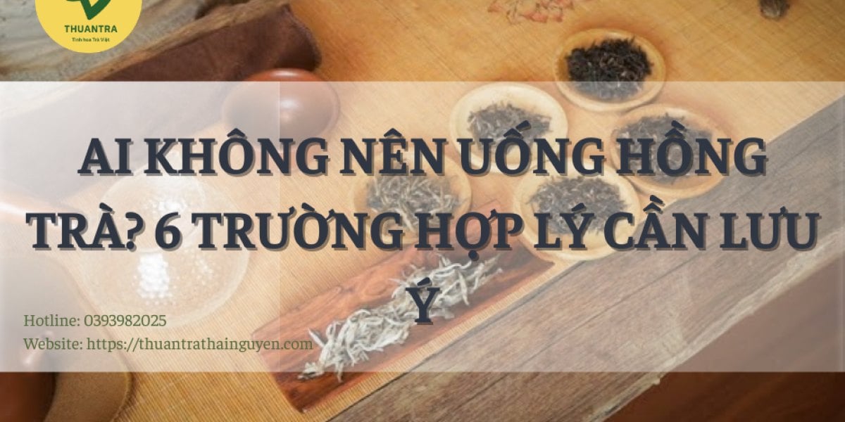 Ai không nên uống hồng trà? 6 trường hợp lý cần lưu ý