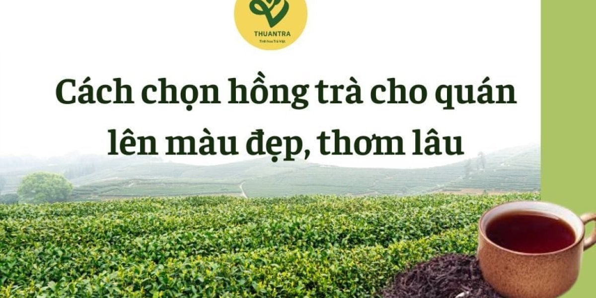 Cách chọn hồng trà cho quán: lên màu đẹp, thơm lâu