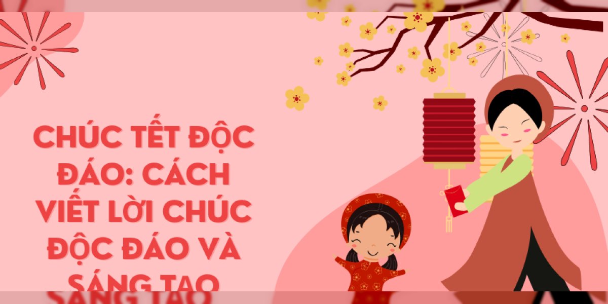 Chúc Tết độc đáo: công thức 4 bước viết lời chúc của riêng bạn, mẫu theo người nhận và lời chúc kèm quà trà Tết Đinh Mùi 2027