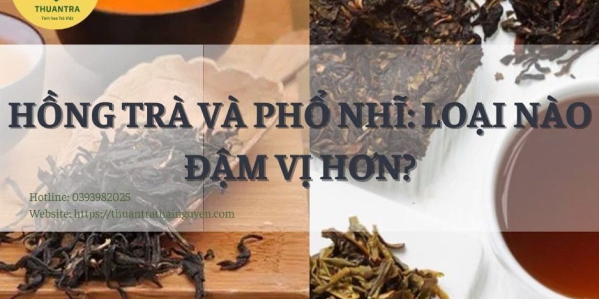 Hồng Trà Và Phổ Nhĩ: Loại Nào Đậm Vị Hơn?