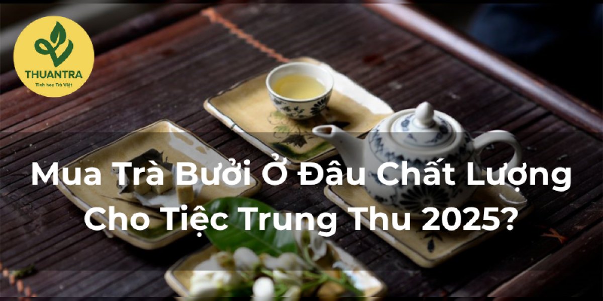 Mua Trà Bưởi Ở Đâu Chất Lượng Cho Tiệc Trung Thu 2026?