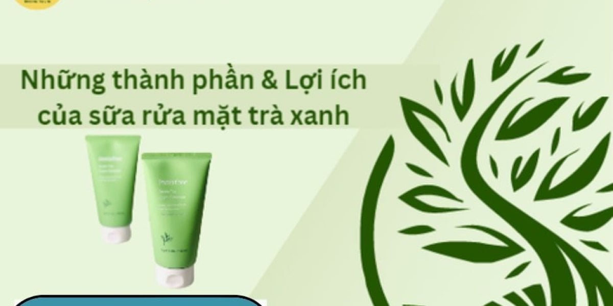 Sữa rửa mặt trà xanh hay rửa mặt bằng nước trà xanh? So sánh, cách pha an toàn và quy trình theo loại da