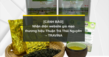 [CẢNH BÁO] Nhận Diện Website Giả Mạo Thương Hiệu Thuận Trà Thái Nguyên – TRAVINA