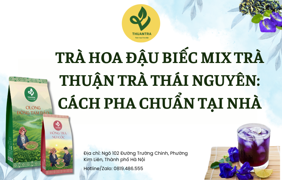 Trà Hoa Đậu Biếc Mix Trà Thuận Trà Thái Nguyên: Cách Pha Chuẩn Tại Nhà