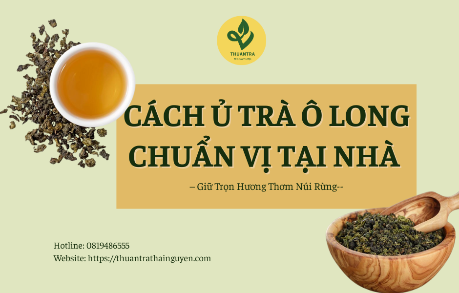 Cách Ủ Trà Ô Long Chuẩn Vị Tại Nhà – Giữ Trọn Hương Thơm Núi Rừng