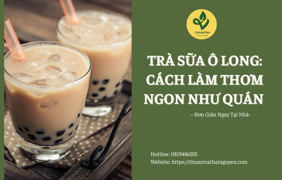 Trà Sữa Ô Long: Cách Làm Thơm Ngon Như Quán – Đơn Giản Ngay Tại Nhà