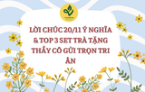 LỜI CHÚC 20/11 Ý NGHĨA & TOP 3 SET TRÀ TẶNG THẦY CÔ GỬI TRỌN TRI ÂN