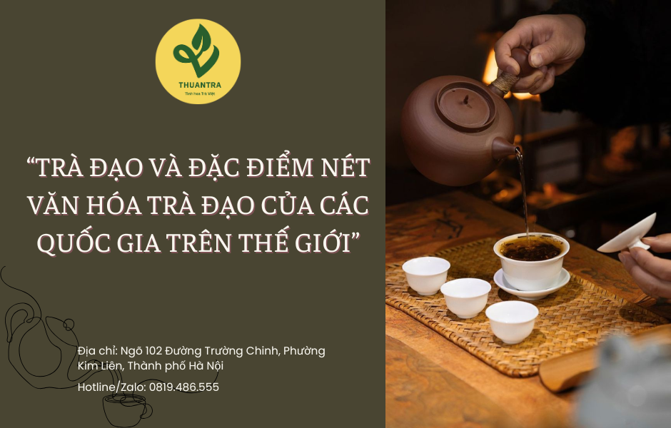 Trà Đạo và đặc điểm nét văn hóa trà đạo của các quốc gia trên thế giới