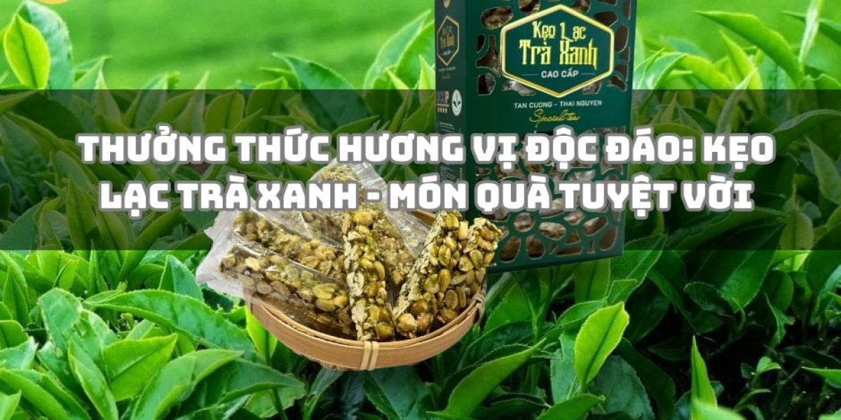 Kẹo lạc trà xanh: làm từ gì, cách chọn kẹo ngon an toàn, công thức tự làm tại nhà và cách ăn cùng trà