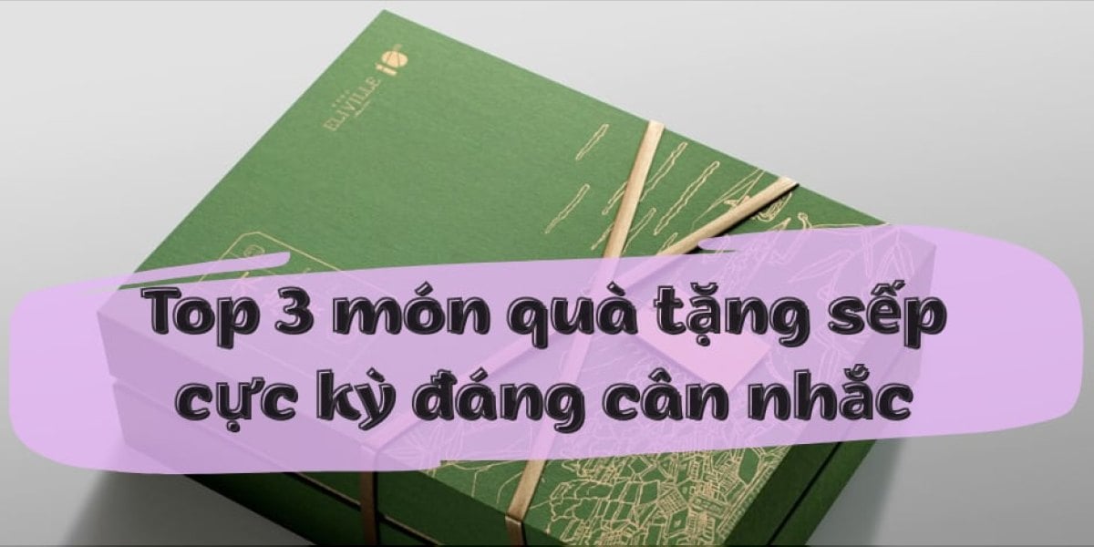 Top 3 món quà tặng sếp cực kỳ đáng cân nhắc