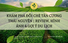 Khám Phá Đồi Chè Tân Cương Thái Nguyên | Review, Hình Ảnh & Gợi Ý Du Lịch