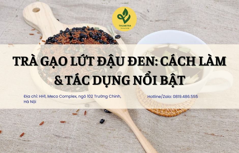 Trà Gạo Lứt Đậu Đen: Cách Làm Và Tác Dụng Nổi Bật