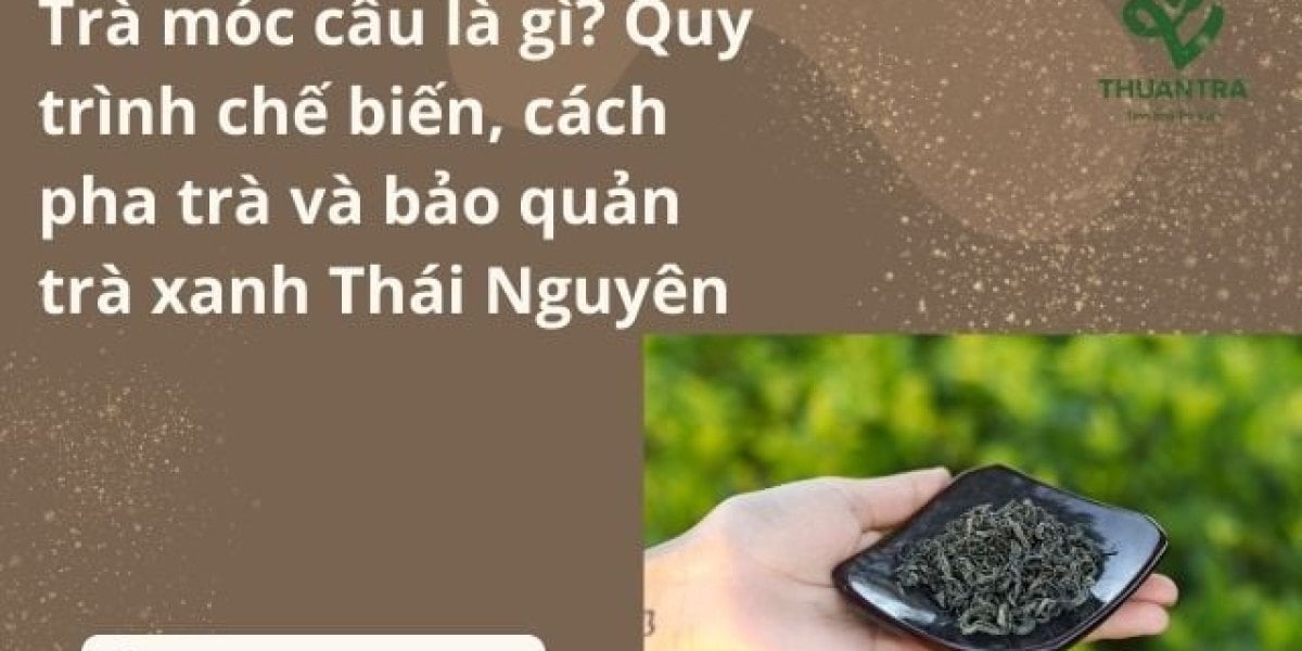 Trà móc câu là gì? Vì sao cánh cong như lưỡi câu, làm ra thế nào, 3 hạng móc câu, giá 2026 và cách pha đúng
