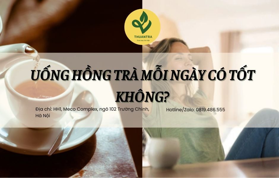 Uống hồng trà mỗi ngày có tốt không?