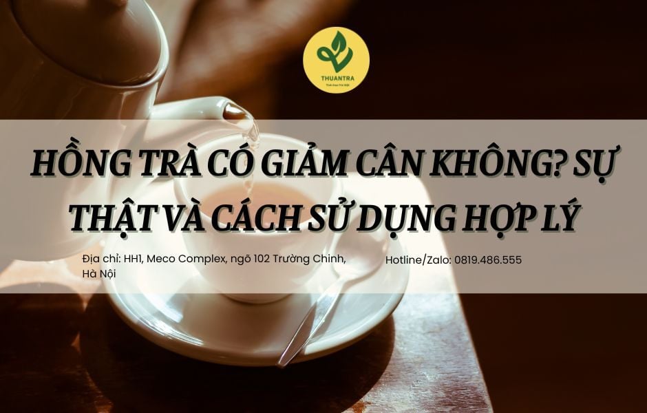 Hồng trà có giảm cân không? Sự thật và cách sử dụng hợp lý