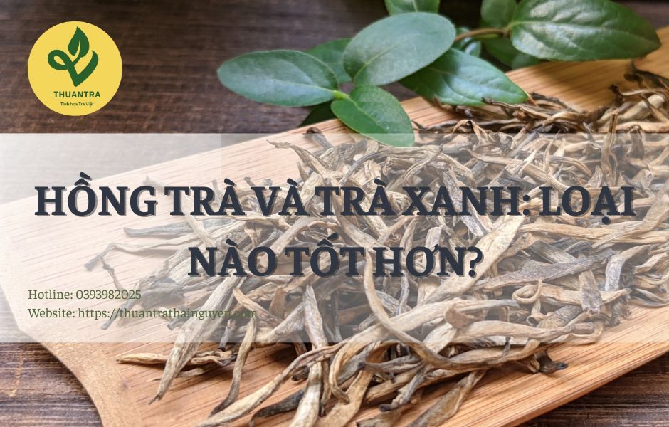 Hồng Trà Và Trà Xanh: Loại Nào Tốt Hơn?