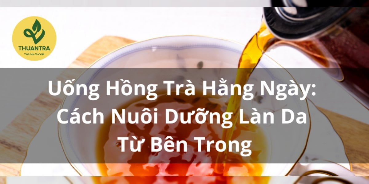 Uống Hồng Trà Hằng Ngày: Cách Nuôi Dưỡng Làn Da Từ Bên Trong