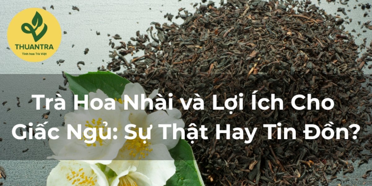 Trà Hoa Nhài và Lợi Ích Cho Giấc Ngủ: Sự Thật Hay Tin Đồn?