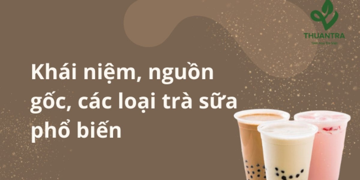 Trà sữa là gì? Nguồn gốc theo ba dòng, 8 loại trà sữa phổ biến, một ly được làm từ gì và có bao nhiêu calo