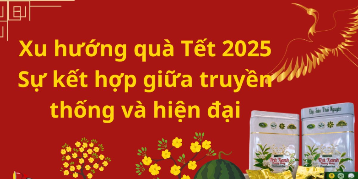Xu hướng quà Tết 2027: quà xanh ít bao bì, quà có nguồn gốc vùng miền và cách chọn quà trà vừa truyền thống vừa hiện đại
