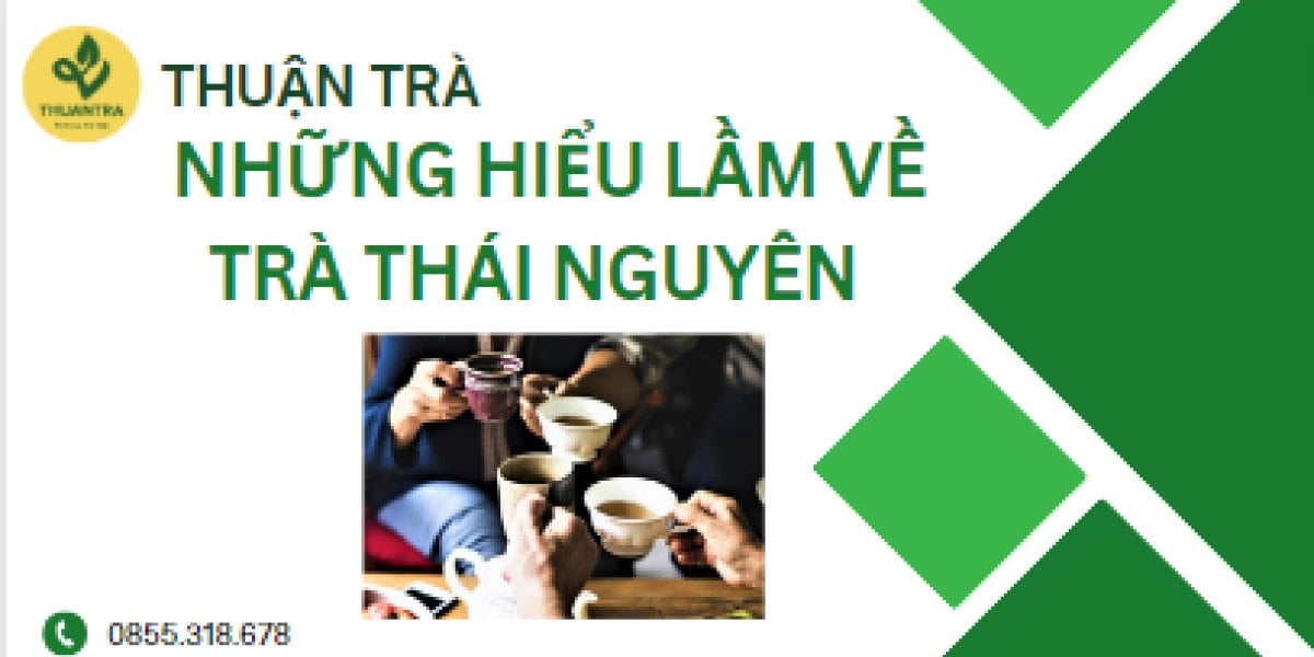 Những hiểu lầm về trà Thái Nguyên