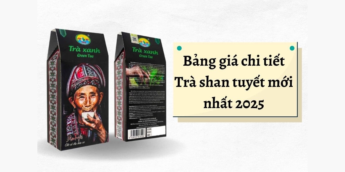 Bảng giá chi tiết Trà shan tuyết mới nhất 2025