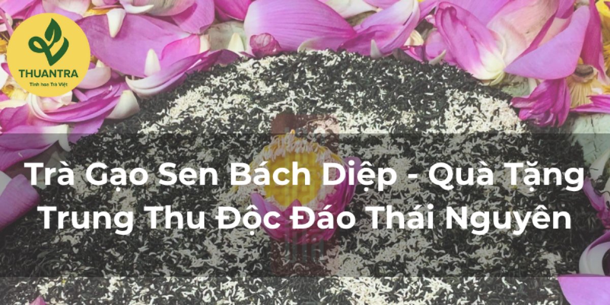 Trà Gạo Sen Bách Diệp - Quà Tặng Trung Thu Độc Đáo Thái Nguyên