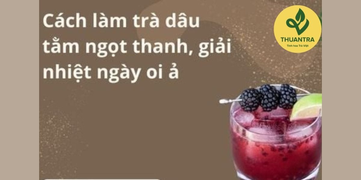 Cách làm trà dâu tằm ngọt thanh: ngâm siro dâu, pha cốt trà đúng và 3 công thức ly 500 ml