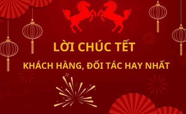 100+ Lời chúc Tết khách hàng, đối tác 2026 Bính Ngọ hay và ý nghĩa nhất