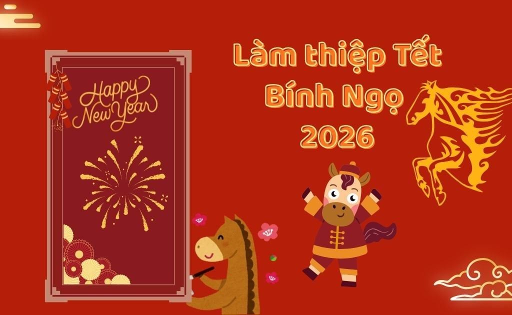 10 Cách làm thiệp chúc mừng năm mới Tết 2026 - 50+ Mẫu đẹp nhất