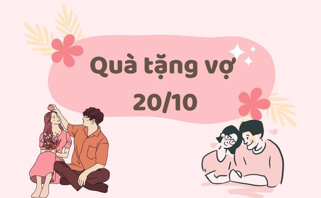 30+ quà 20/10 cho vợ ý nghĩa, tặng vợ quà ngày Phụ nữ Việt Nam thiết thực