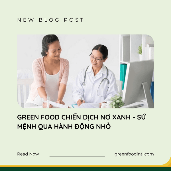 GREEN FOOD CHIẾN DỊCH NƠ XANH - SỨ MỆNH QUA HÀNH ĐỘNG NHỎ
