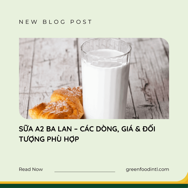 SỮA A2 BA LAN – CÁC DÒNG, GIÁ & ĐỐI TƯỢNG PHÙ HỢP