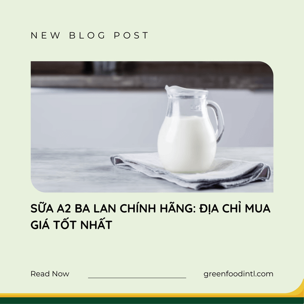 SỮA A2 BA LAN CHÍNH HÃNG: ĐỊA CHỈ MUA GIÁ TỐT NHẤT