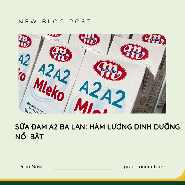 SỮA A2 BA LAN: HÀM LƯỢNG DINH DƯỠNG NỔI BẬT