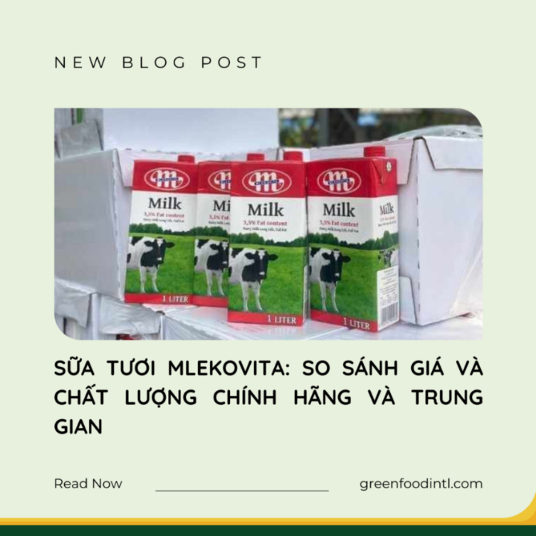 SỮA TƯƠI MLEKOVITA: SO SÁNH GIÁ VÀ CHẤT LƯỢNG CHÍNH HÃNG VÀ TRUNG GIAN
