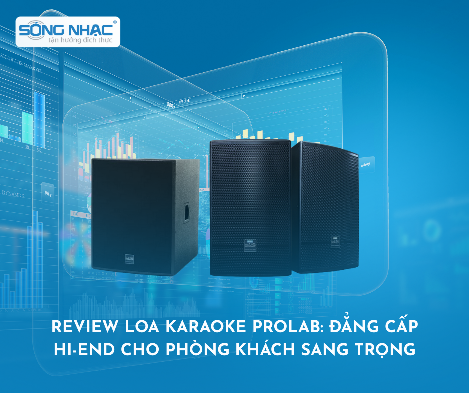 Review Loa Karaoke ProLAB 2025: Đẳng cấp Hi-end cho phòng khách sang trọng