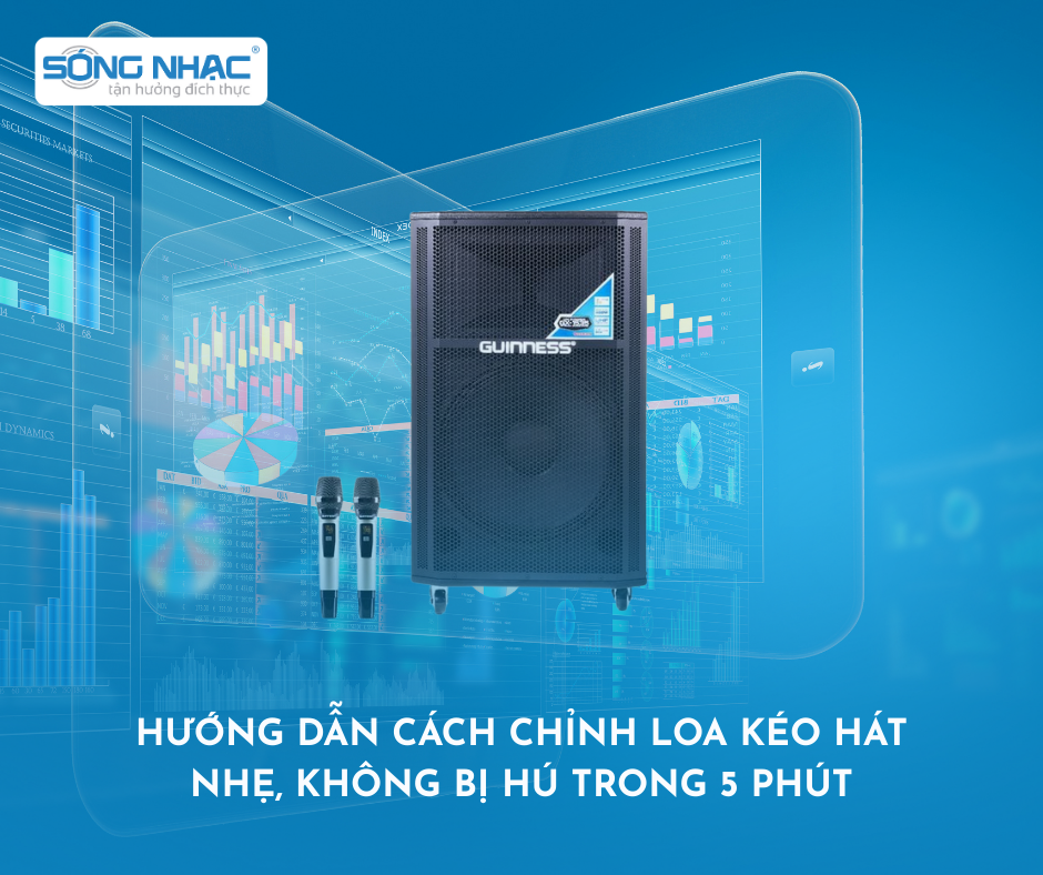 Hướng dẫn cách chỉnh Loa Kéo hát nhẹ, không bị hú trong 5 phút