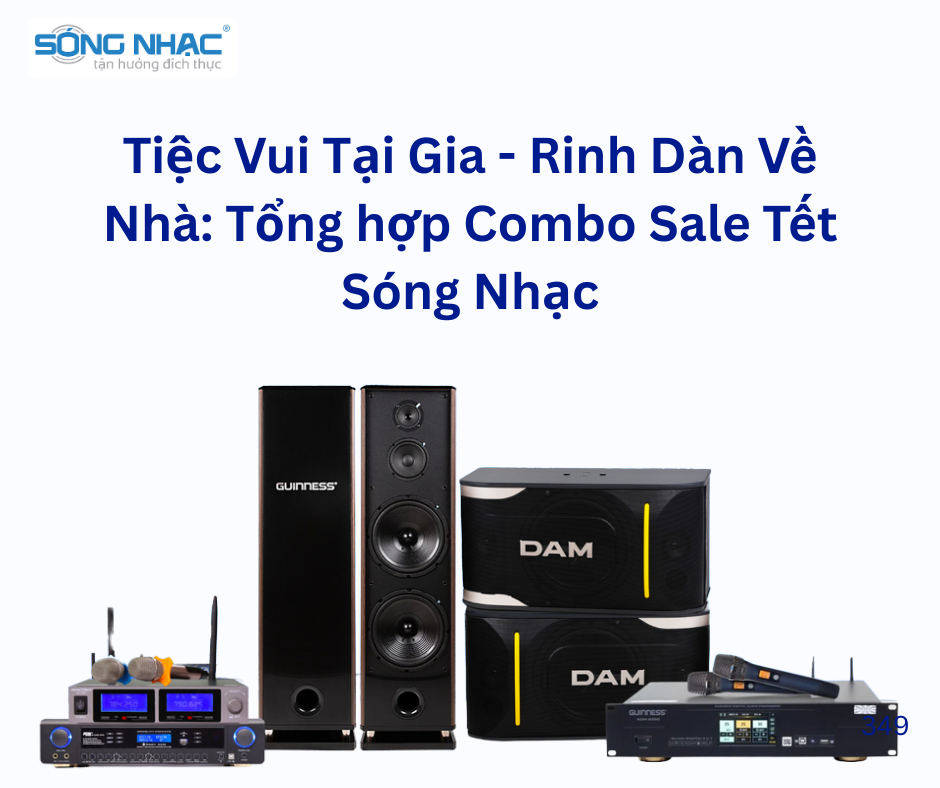 Tiệc Vui Tại Gia - Rinh Dàn Về Nhà: Tổng hợp Combo Sale Tết Sóng Nhạc
