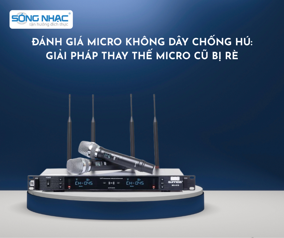 Đánh giá Micro Không Dây Chống Hú: Giải pháp thay thế micro cũ bị rè, hát nặng