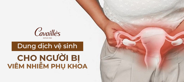 Dung dịch vệ sinh cho phụ nữ sau sinh: Những điều cần lưu ý