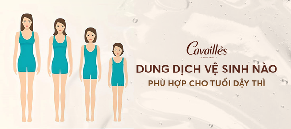 Dung dịch vệ sinh nào phù hợp cho tuổi dậy thì?