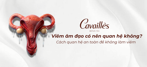 Viêm âm đạo có nên quan hệ không? Cách quan hệ an toàn để không làm viêm nặng hơn