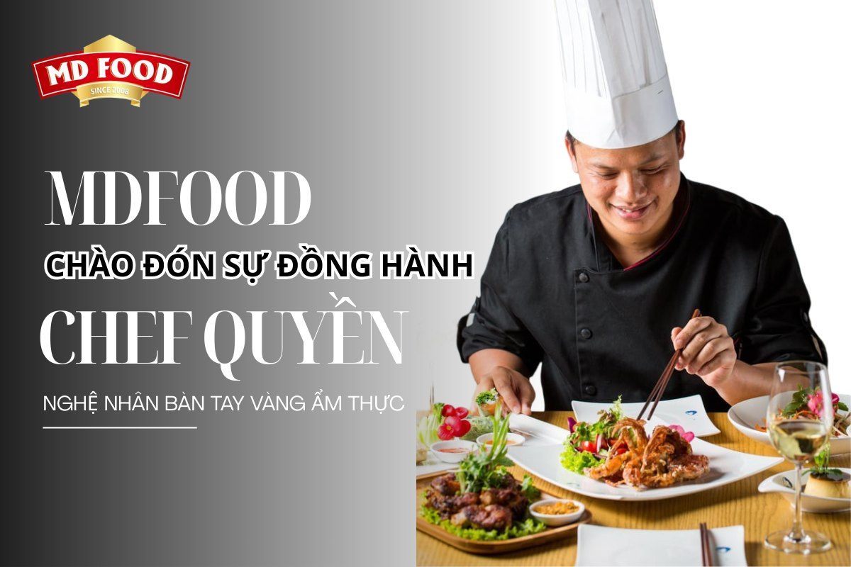 MDFood Hợp Tác Cùng Chef Quyền: Chung Tay Nâng Tầm Tinh Hoa Ẩm Thực Việt Với Công Nghệ Sấy Thăng Hoa