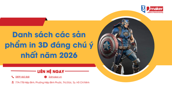 Danh sách các sản phẩm in 3D đáng chú ý nhất năm 2026